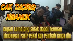 Video : Cak Thoriq Ngamuk Saat Sidak ke Timbangan Pasir Dapat Temuan Ini