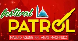 Yuk Ramaikan Festival Patrol Masjid Agung KH Anas Machfudz Lumajang