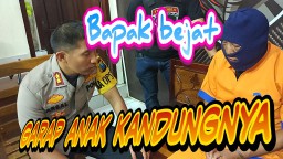 Video : Pengakuan Bapak Bejat Perkosa Anak Kandungnya